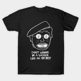 Don't Wanna Be A Sucker T-Shirt